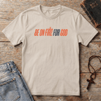 Be on fire for GOD T-Shirt