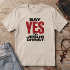 Say YES to Jesus Christ T-Shirt