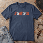 Be on fire for GOD T-Shirt