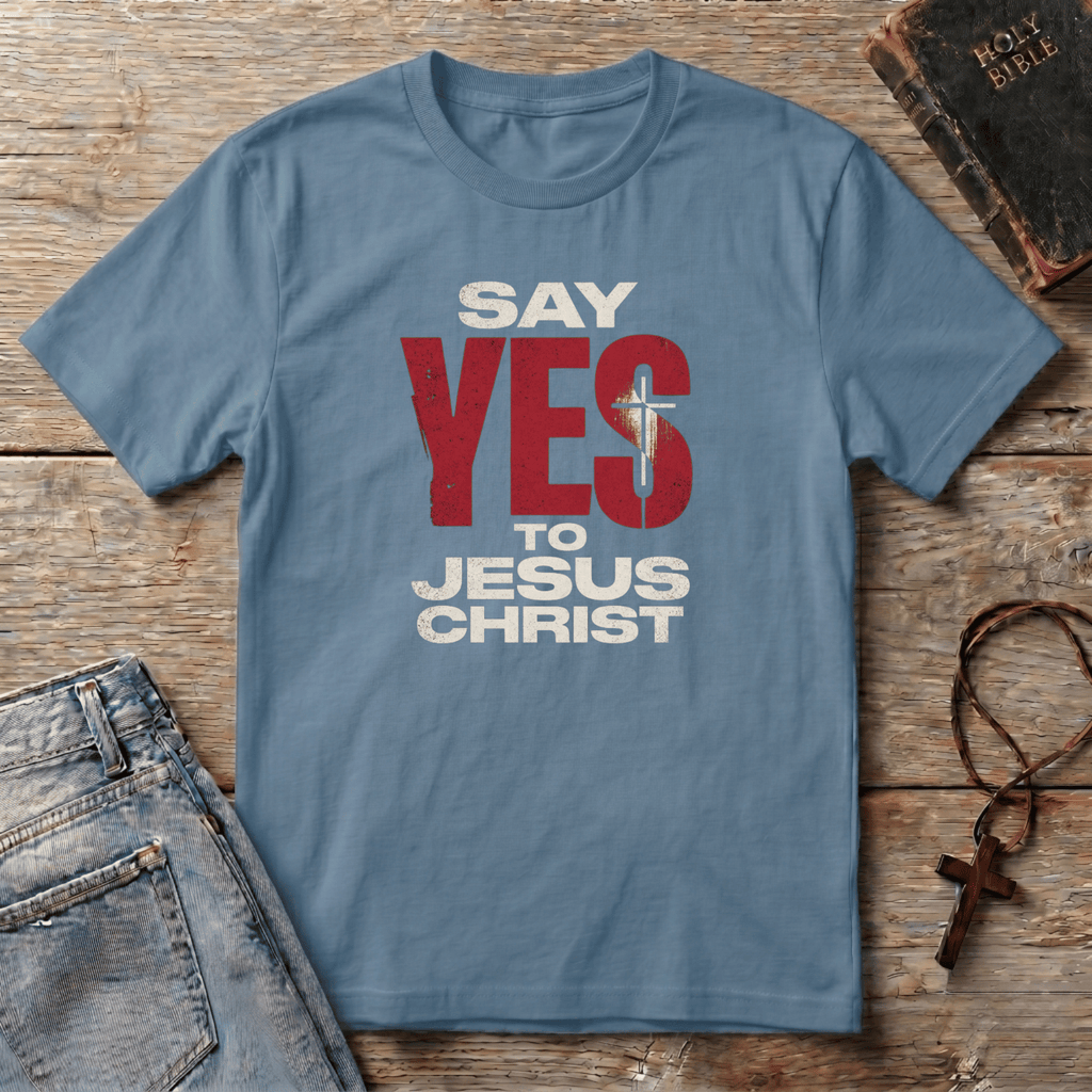 Say YES to Jesus Christ T-Shirt