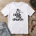 I LOVE MY CHURCH T-Shirt