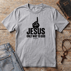Only Way to GOD T-Shirt