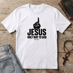 Only Way to GOD T-Shirt
